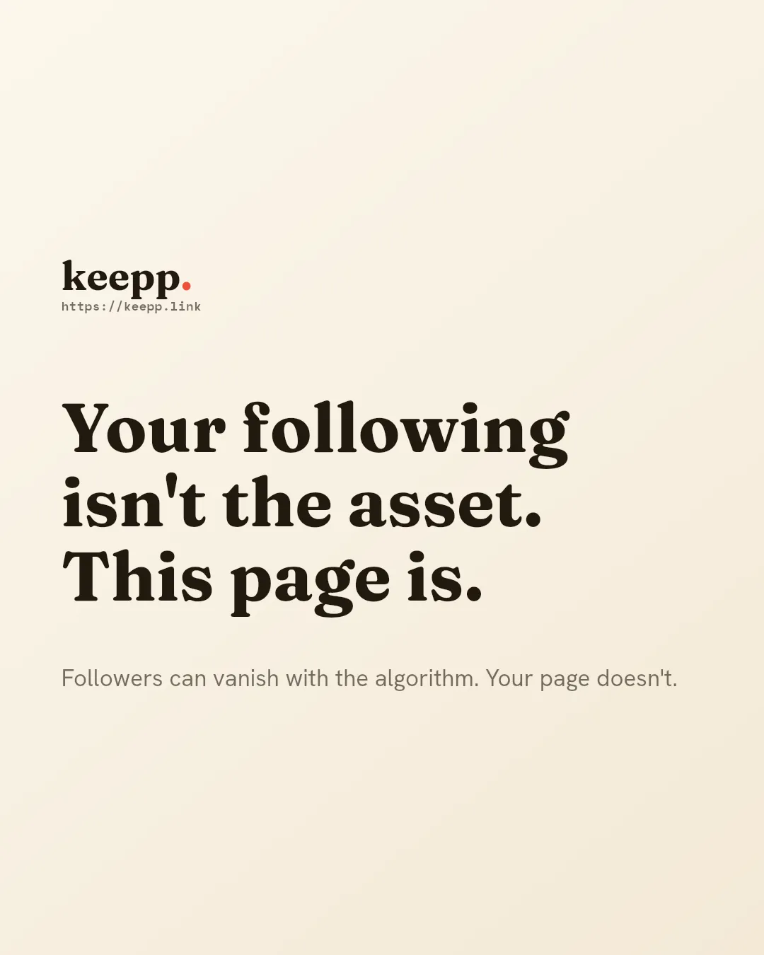 Text graphic reading "Your following isn't the asset. This page is."