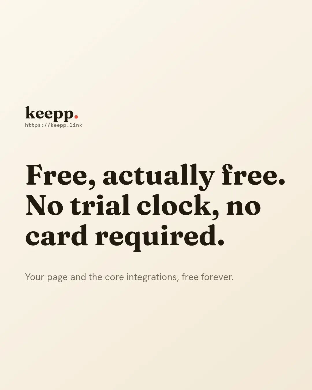 Text graphic reading "Free, actually free. No trial clock, no card required." with the subtext "your page and the core integrations, free forever"